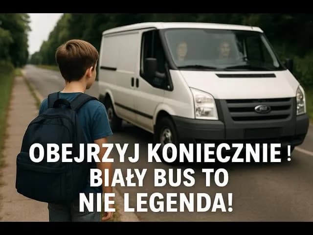 Gdzie jest biały bus? Prawda o fałszywych plotkach o porwaniach dzieci